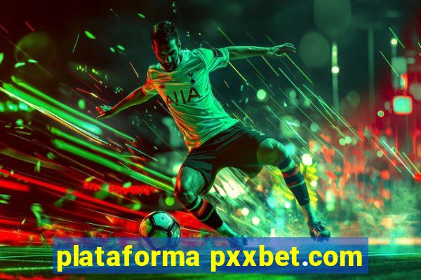 plataforma pxxbet.com